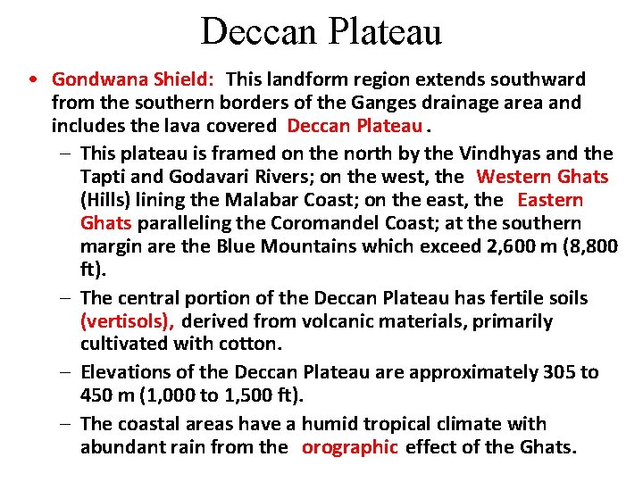 Deccan Plateau • Gondwana Shield: This landform region extends southward from the southern borders