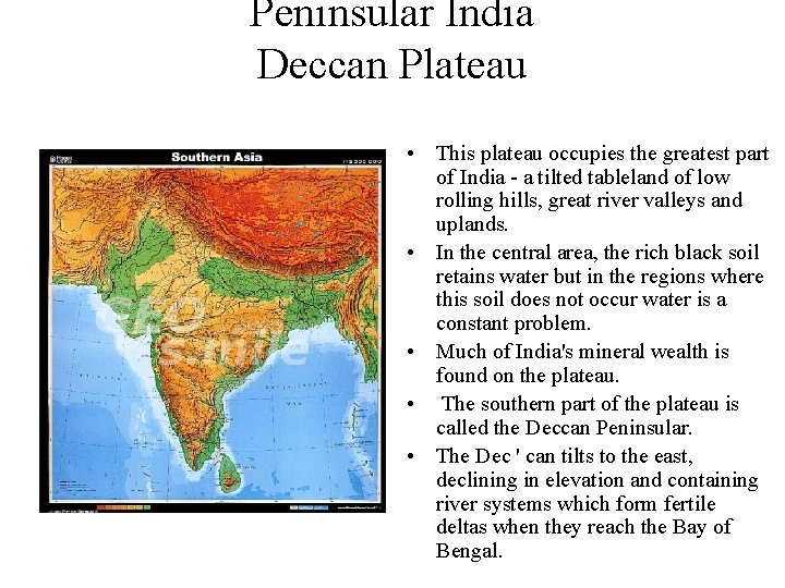 Peninsular India Deccan Plateau • This plateau occupies the greatest part of India -