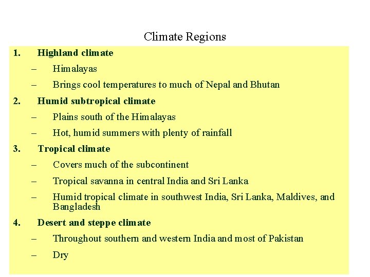 Climate Regions 1. Highland climate – Himalayas – Brings cool temperatures to much of