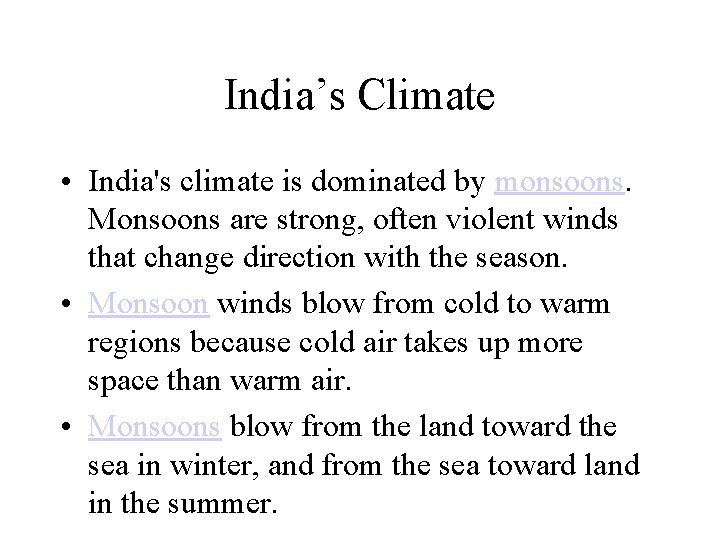 India’s Climate • India's climate is dominated by monsoons. Monsoons are strong, often violent