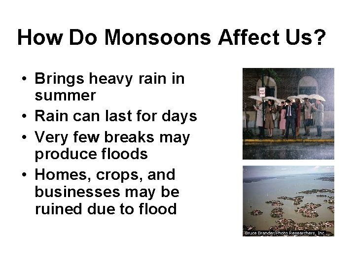 How Do Monsoons Affect Us? • Brings heavy rain in summer • Rain can