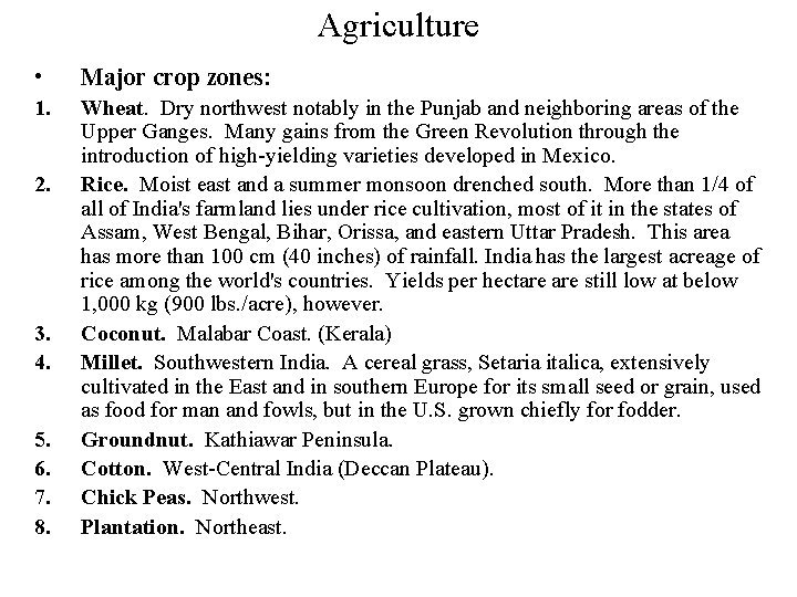 Agriculture • Major crop zones: 1. Wheat. Dry northwest notably in the Punjab and