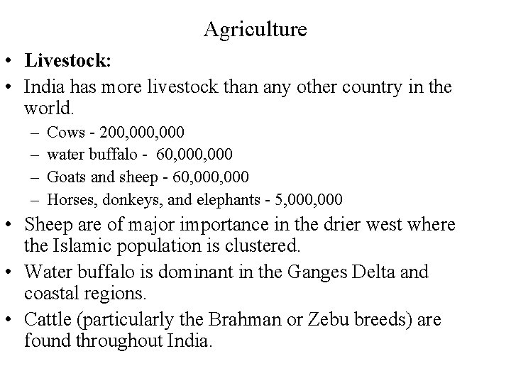 Agriculture • Livestock: • India has more livestock than any other country in the