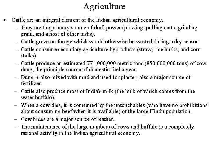Agriculture • Cattle are an integral element of the Indian agricultural economy. – They