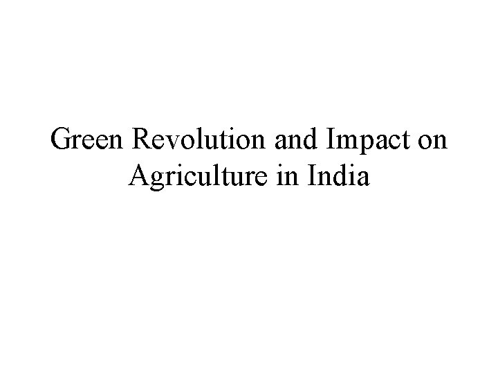 Green Revolution and Impact on Agriculture in India 
