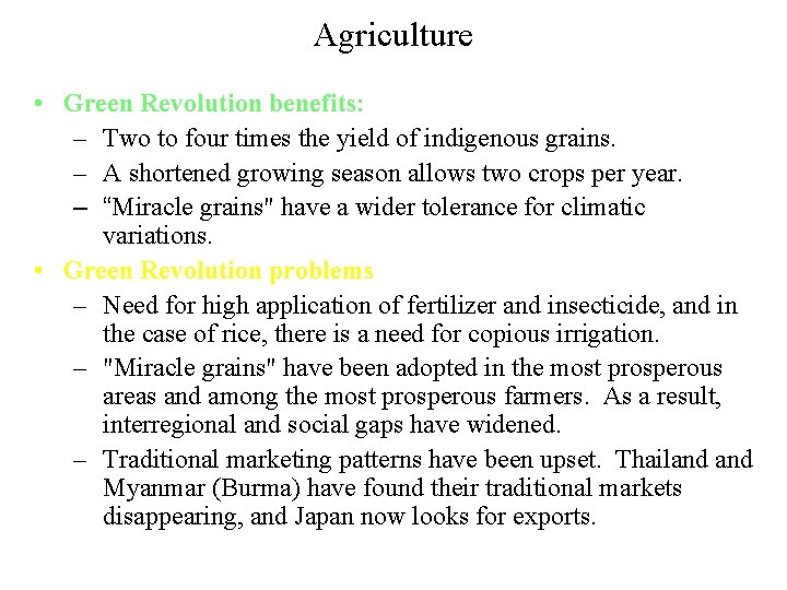 Agriculture • Green Revolution benefits: – Two to four times the yield of indigenous