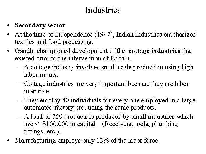 Industries • Secondary sector: • At the time of independence (1947), Indian industries emphasized