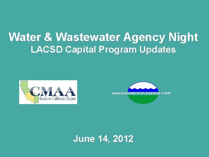 Water & Wastewater Agency Night LACSD Capital Program Updates SANITATION DISTRICTS OF LOS ANGELES