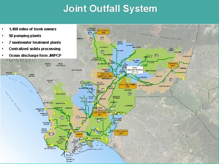 Joint Outfall System • 1, 400 miles of trunk sewers • 50 pumping plants