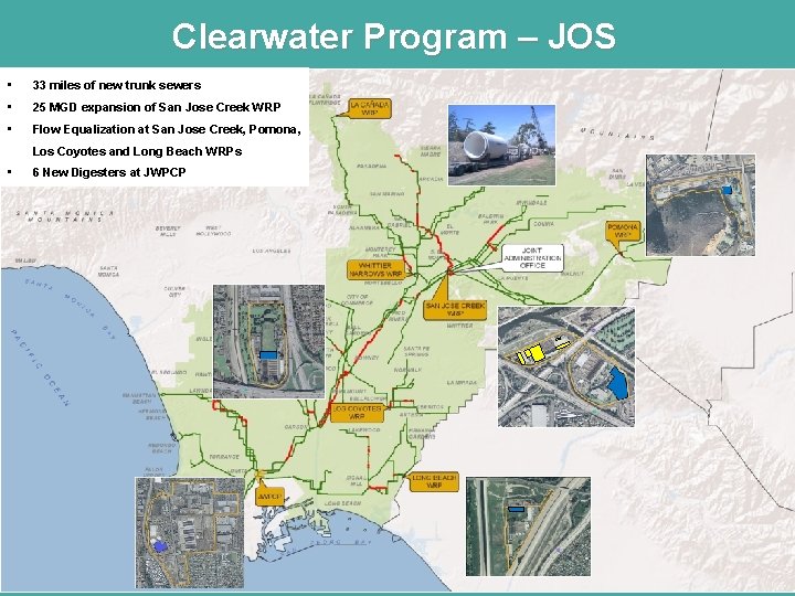 Clearwater Program – JOS • 33 miles of new trunk sewers • 25 MGD