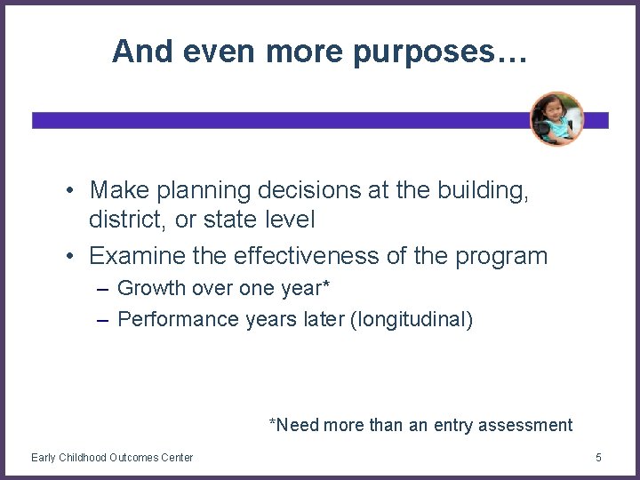 And even more purposes… • Make planning decisions at the building, district, or state