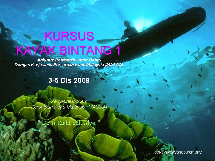 KURSUS KAYAK BINTANG 1 Anjuran: Politeknik Johor Bahru Dengan Kerjasama Persatuan Kanu Malaysia (MASCA)