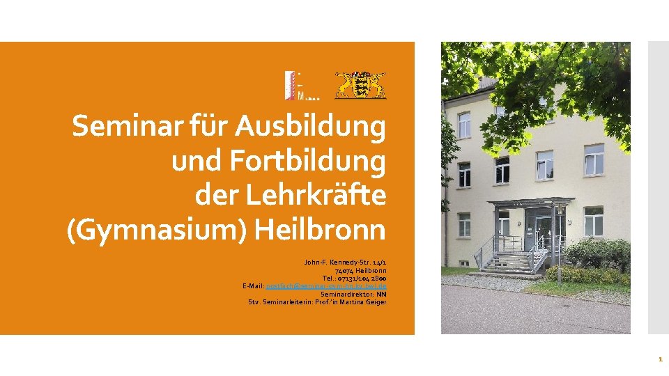 Seminar für Ausbildung und Fortbildung der Lehrkräfte (Gymnasium) Heilbronn John-F. Kennedy-Str. 14/1 74074 Heilbronn