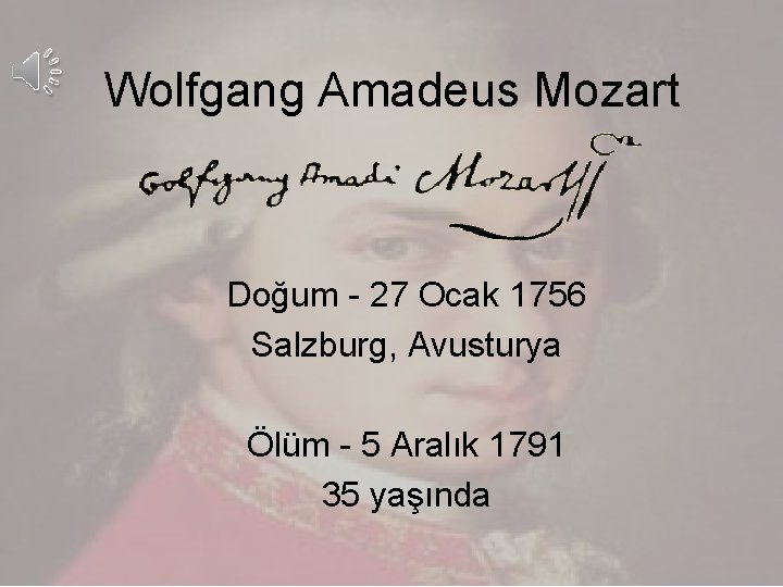 Wolfgang Amadeus Mozart Doğum - 27 Ocak 1756 Salzburg, Avusturya Ölüm - 5 Aralık