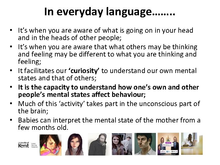 In everyday language……. . • It’s when you are aware of what is going