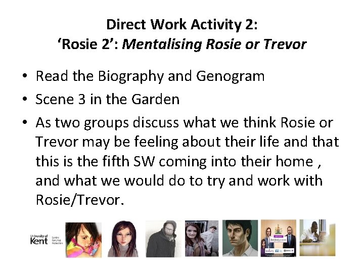 Direct Work Activity 2: ‘Rosie 2’: Mentalising Rosie or Trevor • Read the Biography