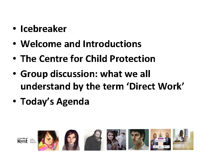 Icebreaker Welcome and Introductions The Centre for Child Protection Group discussion: what we all