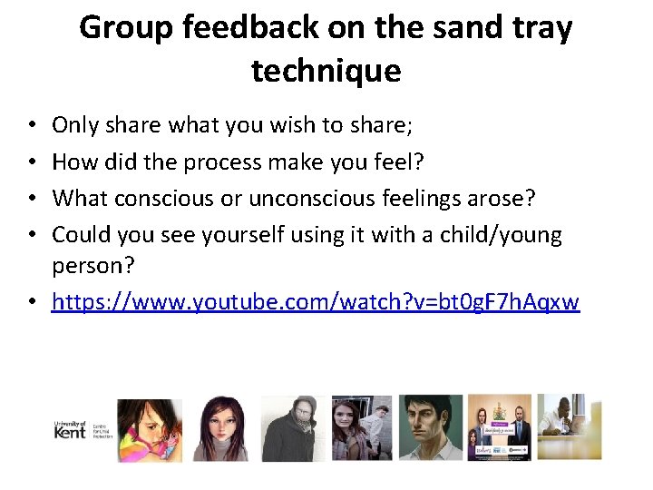 Group feedback on the sand tray technique Only share what you wish to share;