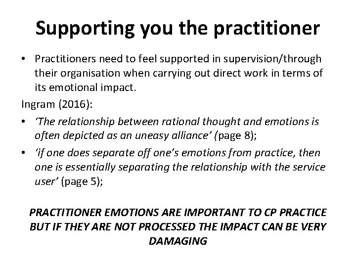 Supporting you the practitioner • Practitioners need to feel supported in supervision/through their organisation