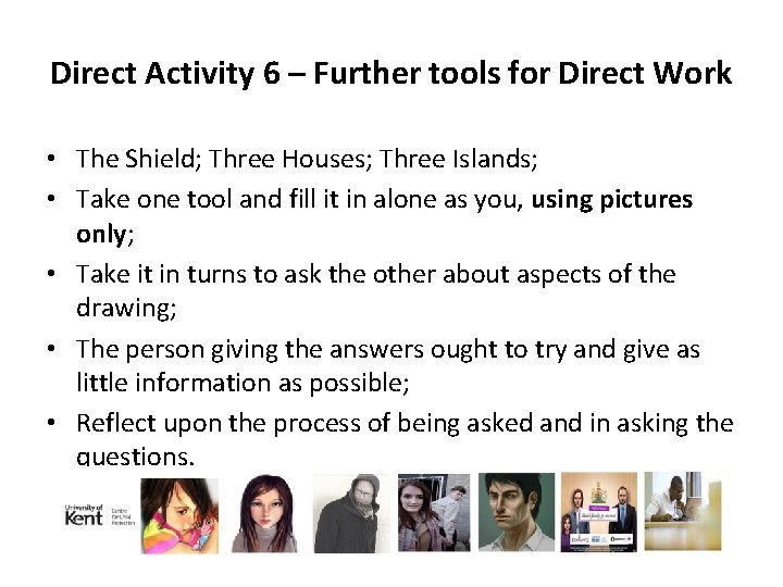 Direct Activity 6 – Further tools for Direct Work • The Shield; Three Houses;