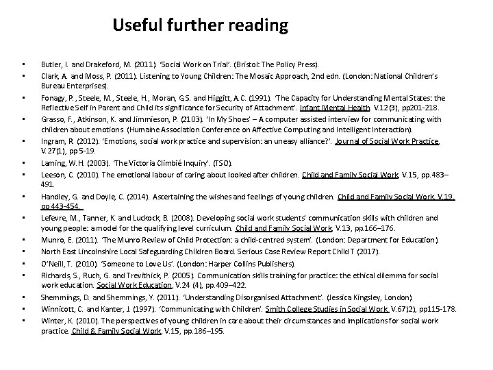 Useful further reading • • • • Butler, I. and Drakeford, M. (2011). ‘Social