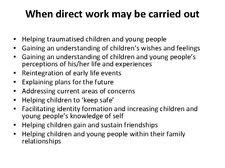 When direct work may be carried out • Helping traumatised children and young people