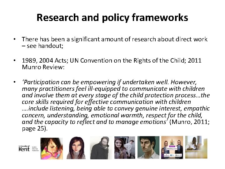 Research and policy frameworks • There has been a significant amount of research about