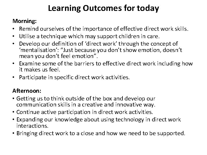 Learning Outcomes for today Morning: • Remind ourselves of the importance of effective direct