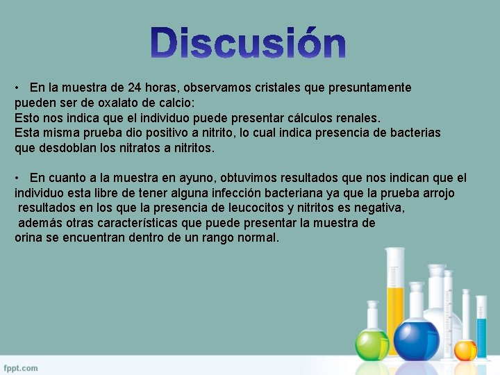  • En la muestra de 24 horas, observamos cristales que presuntamente pueden ser