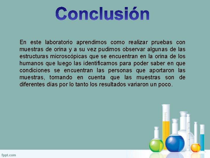 En este laboratorio aprendimos como realizar pruebas con muestras de orina y a su