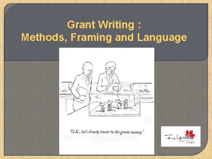 Grant Writing : Methods, Framing and Language 