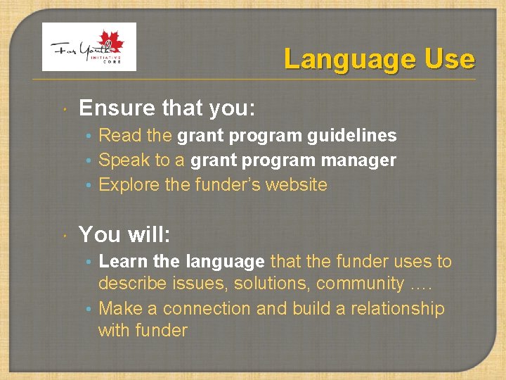 Language Use Ensure that you: • Read the grant program guidelines • Speak to