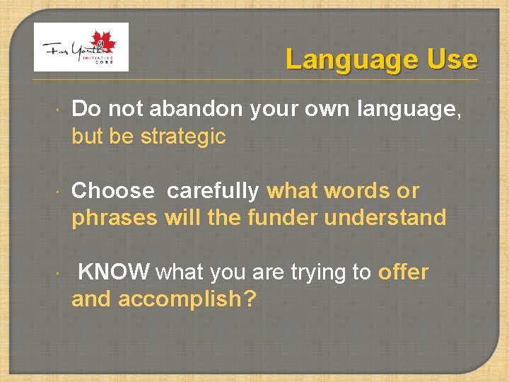 Language Use Do not abandon your own language, but be strategic Choose carefully what