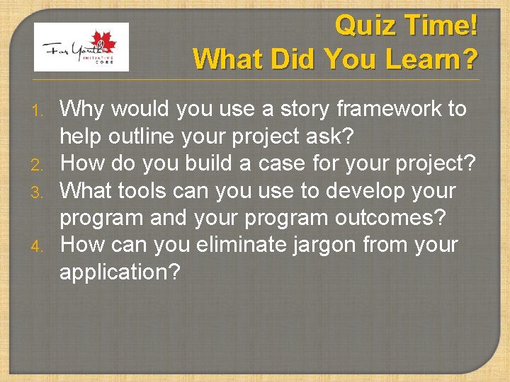 Quiz Time! What Did You Learn? 1. 2. 3. 4. Why would you use