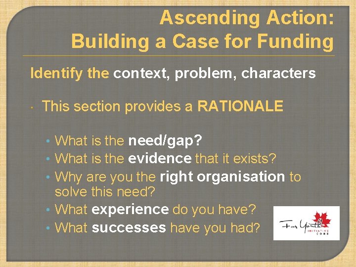 Ascending Action: Building a Case for Funding Identify the context, problem, characters This section