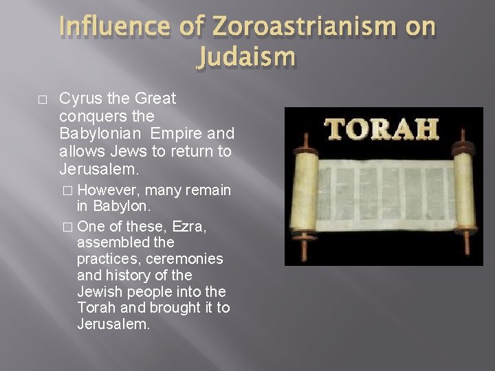 Influence of Zoroastrianism on Judaism � Cyrus the Great conquers the Babylonian Empire and