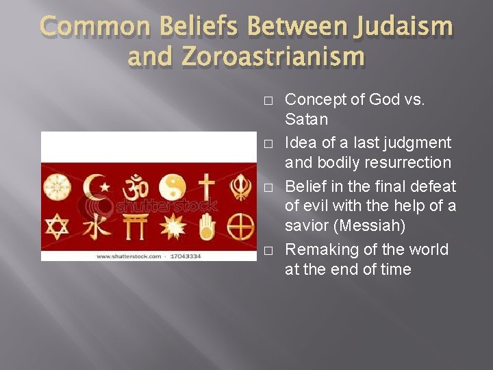 Common Beliefs Between Judaism and Zoroastrianism � � Concept of God vs. Satan Idea