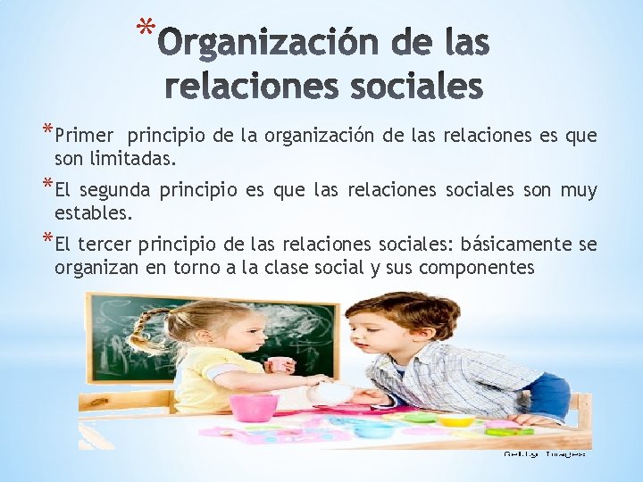 * *Primer principio de la organización de las relaciones es que son limitadas. *El