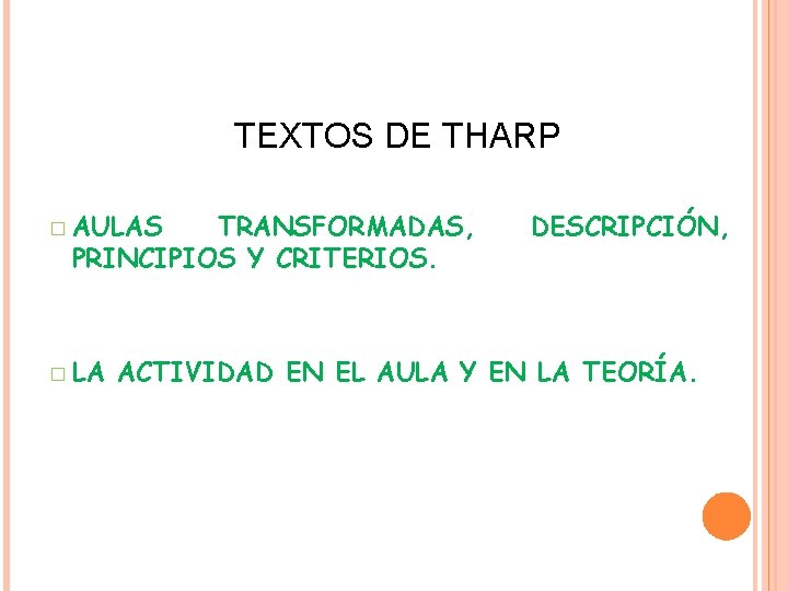 TEXTOS DE THARP � AULAS TRANSFORMADAS, PRINCIPIOS Y CRITERIOS. � LA DESCRIPCIÓN, ACTIVIDAD EN