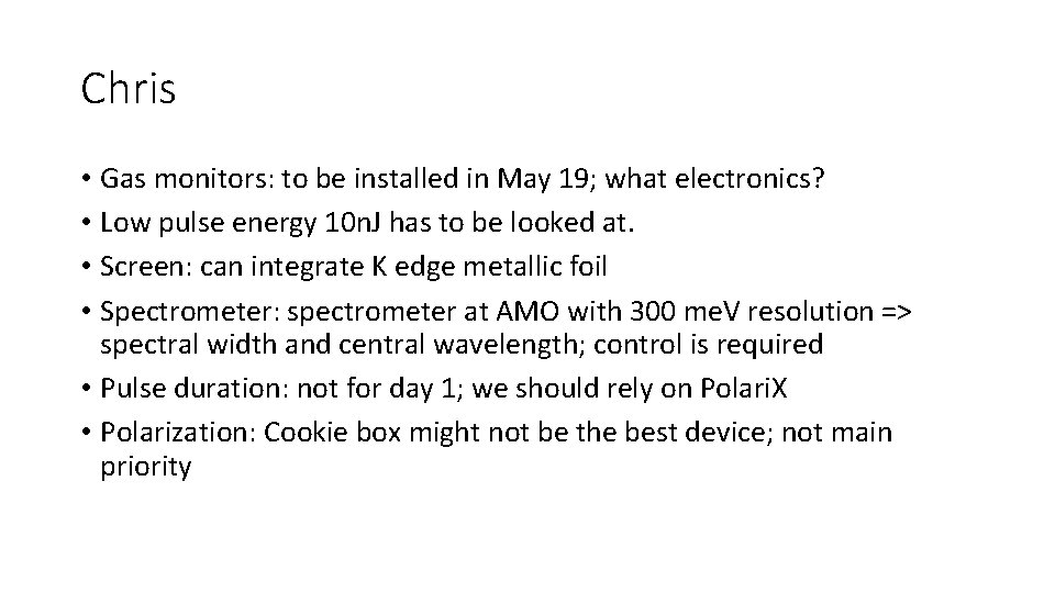 Chris • Gas monitors: to be installed in May 19; what electronics? • Low