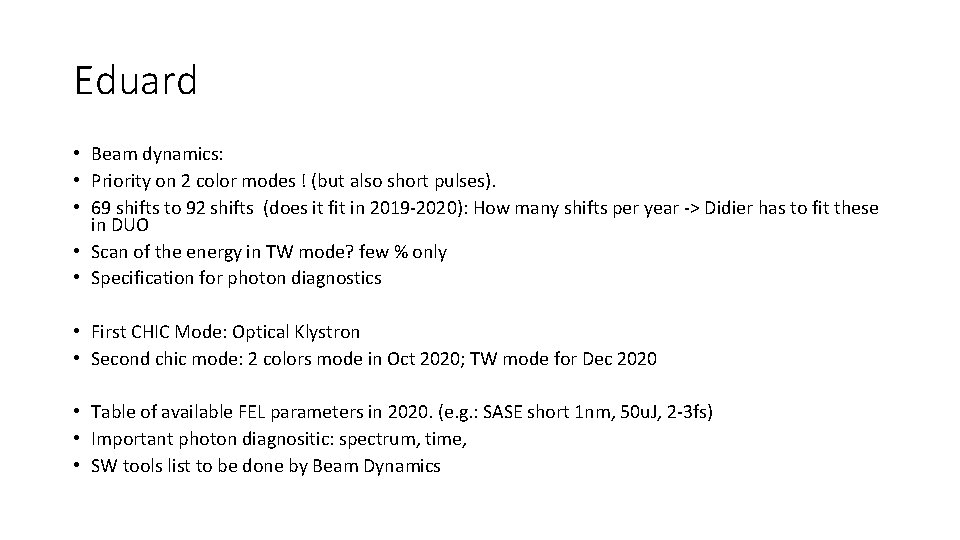 Eduard • Beam dynamics: • Priority on 2 color modes ! (but also short