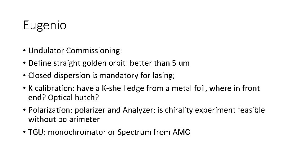 Eugenio • Undulator Commissioning: • Define straight golden orbit: better than 5 um •