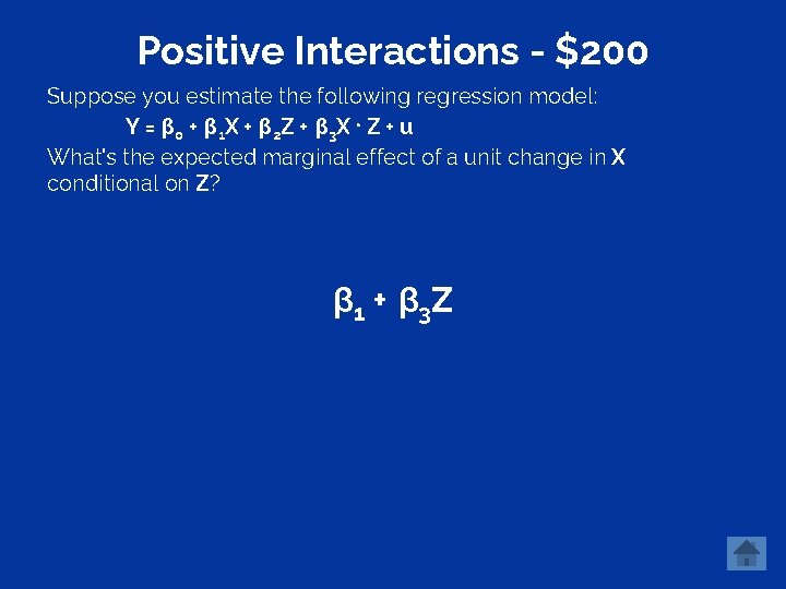 Positive Interactions - $200 Suppose you estimate the following regression model: Y = β