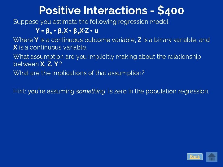 Positive Interactions - $400 Suppose you estimate the following regression model: Y = β