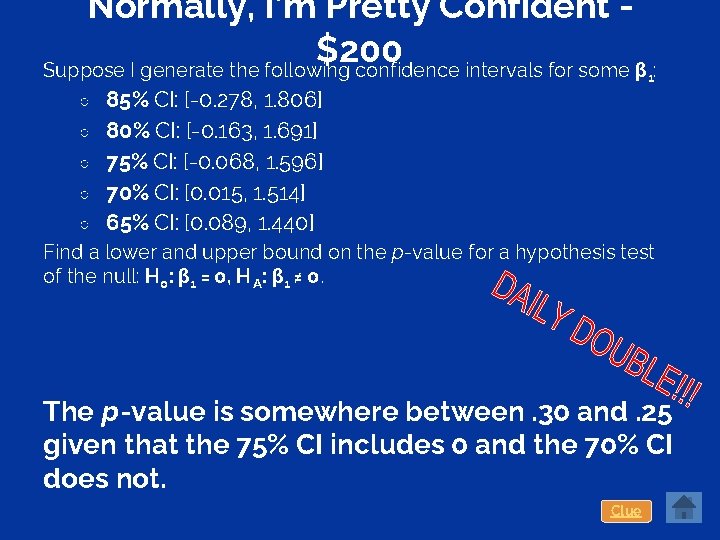 Normally, I’m Pretty Confident $200 Suppose I generate the following confidence intervals for some