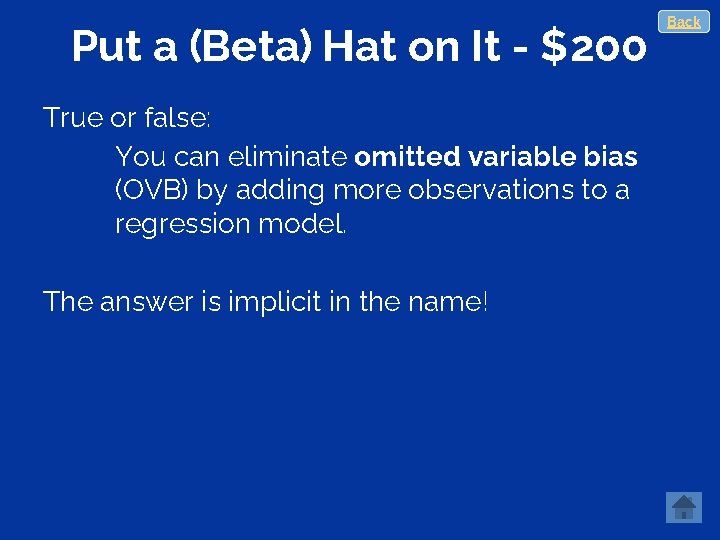 Put a (Beta) Hat on It - $200 True or false: You can eliminate