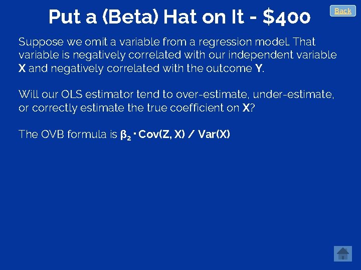 Put a (Beta) Hat on It - $400 Back Suppose we omit a variable