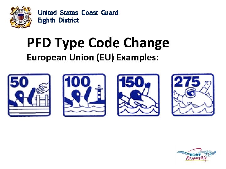 United States Coast Guard Eighth District PFD Type Code Change European Union (EU) Examples:
