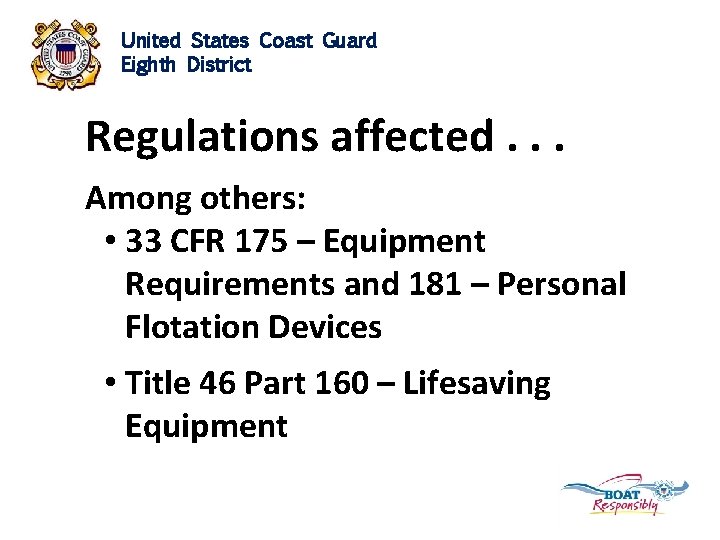 United States Coast Guard Eighth District Regulations affected. . . Among others: • 33