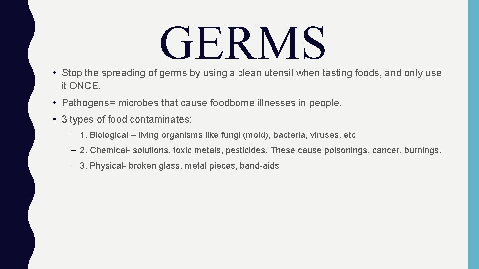GERMS • Stop the spreading of germs by using a clean utensil when tasting